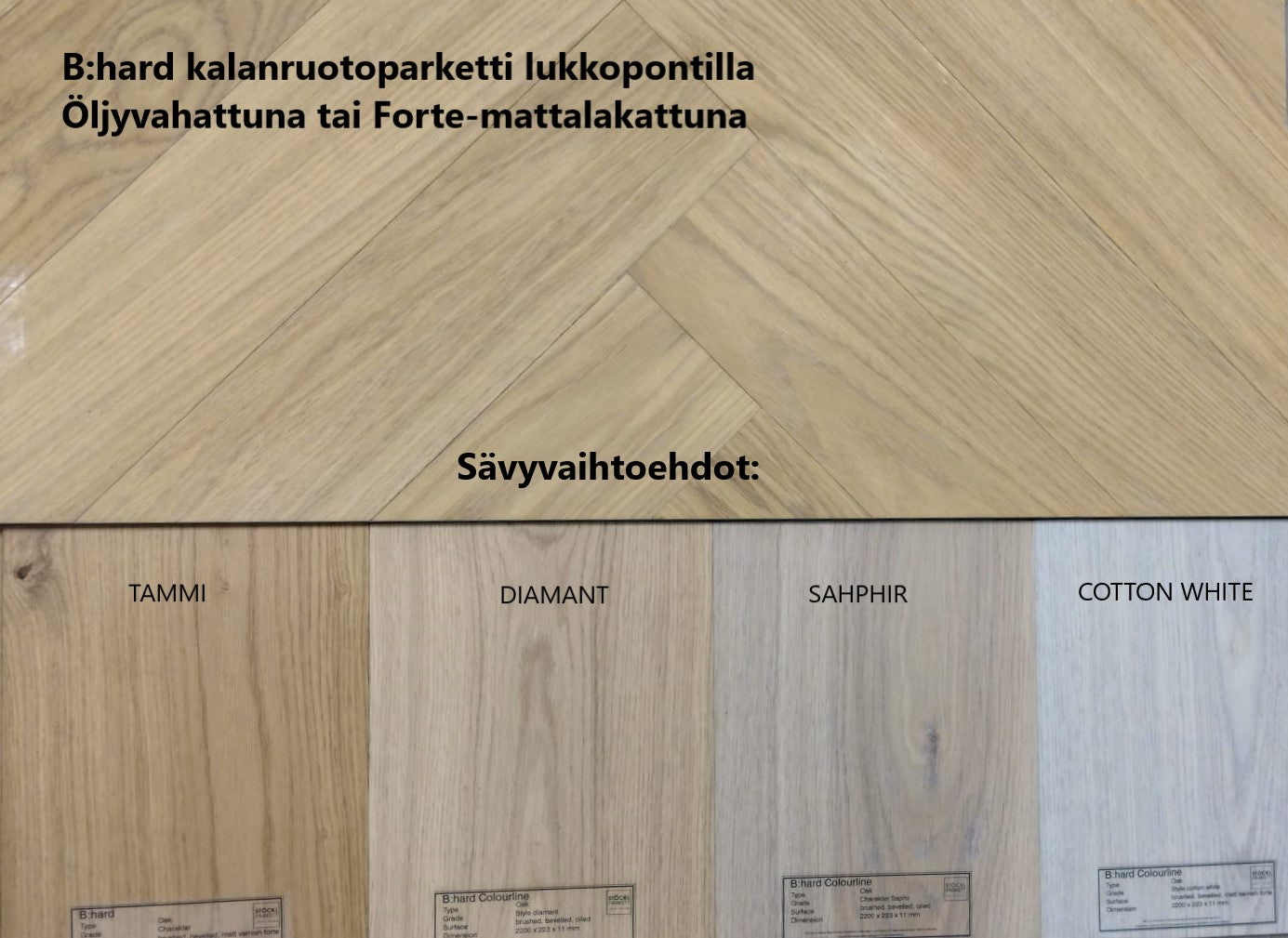 B:hard-kovapuulattia, Tammi Style Diamant kalanruoto, öljyvahattu. Koko:11x129x774.